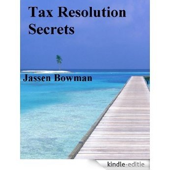 Tax Resolution Secrets (English Edition) [Kindle-editie]