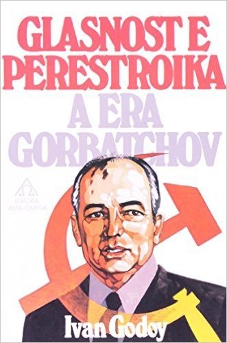 Glasnost E Perestroika. A Era Gorbatchov
