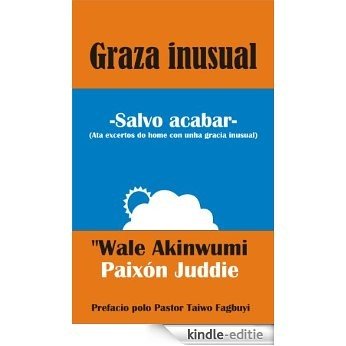 Graza inusual: Salvo acabar (Uncommon Grace Series Book 1) (Galician Edition) [Kindle-editie]