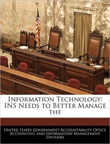 Information Technology: Ins Needs to Better Manage the