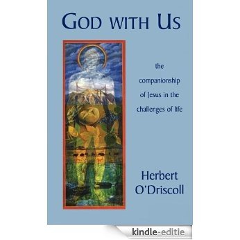 God with Us: The Companionship of Jesus in the Challenges of Life [Kindle-editie]