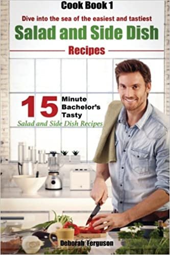 indir Easy Recipes: Healthy Recipes: Best Recipes: Cook Book 1: 15-minute Bachelor&#39;s Tasty Salad and Side Dish Recipes: Dive into the Sea of the Easiest and ... Recipes (15 Minute Recipes, Band 1): Volume 1