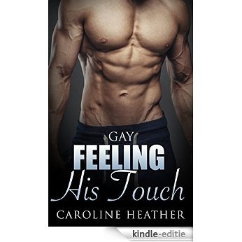 Gay: Feeling His Touch (Gay Romance, Gay Fiction, Gay Love) (English Edition) [Kindle-editie]