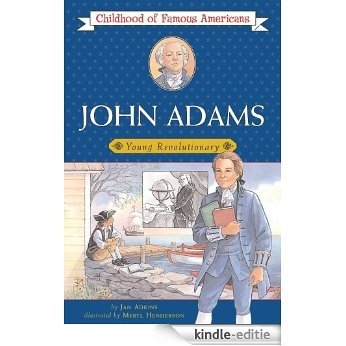 John Adams: Young Revolutionary (Childhood of Famous Americans) (English Edition) [Kindle-editie]