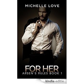 Billionaire Romance: For Her - Arsen's Rules Book 1 (An Alpha Billionaire Romance) (English Edition) [Kindle-editie]