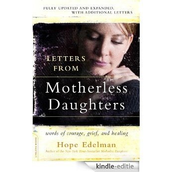 Letters from Motherless Daughters: Words of Courage, Grief, and Healing [Kindle-editie]