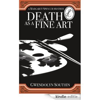 Death as a Fine Art (A Margaret Spencer Mystery) [Kindle-editie]