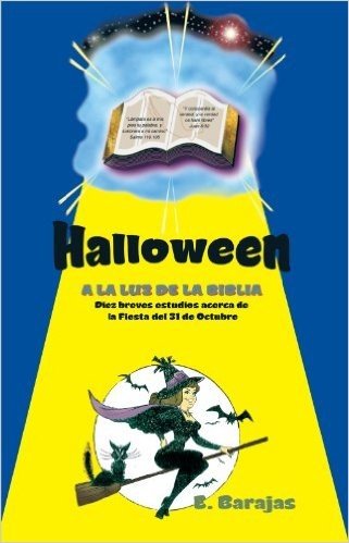 Halloween a la Luz de la Biblia: Diez breves estudios acerca de la Fiesta del 31 de Octubre (Spanish Edition)