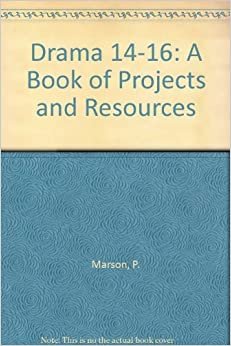 Drama 14-16: A Book of Projects and Resources