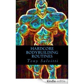 Hardcore Bodybuilding Routines (English Edition) [Kindle-editie]