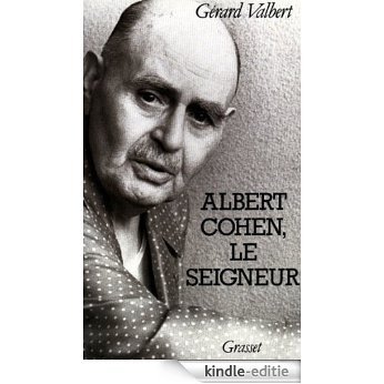 Albert Cohen, le seigneur (Littérature) (French Edition) [Kindle-editie]