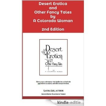 Desert Erotica and Other Fancy Tales by A Colorado Woman (English Edition) [Kindle-editie]