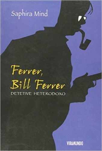 Ferrer, Bill Ferrer. Detetive Heterodoxo