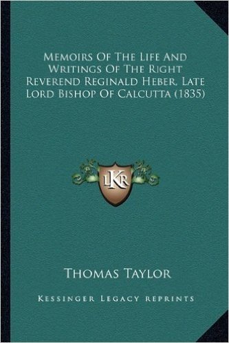 Memoirs of the Life and Writings of the Right Reverend Reginald Heber, Late Lord Bishop of Calcutta (1835)