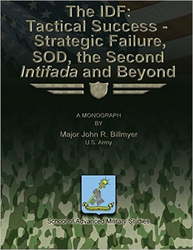 The Idf: Tactical Success - Strategic Failure, Sod, the Second Intifada and Beyond