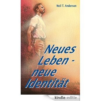 Neues Leben Neue Identität (German Edition) [Kindle-editie]