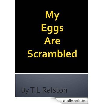 My Eggs Are Scrambled (English Edition) [Kindle-editie]