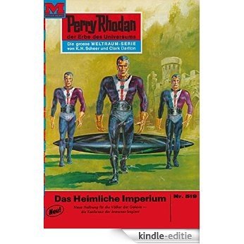 Perry Rhodan 519: Das heimliche Imperium (Heftroman): Perry Rhodan-Zyklus "Der Schwarm" (Perry Rhodan-Erstauflage) (German Edition) [Kindle-editie]