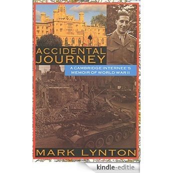 Accidental Journey: A Cambridge intern's memory of World War II [Kindle-editie]