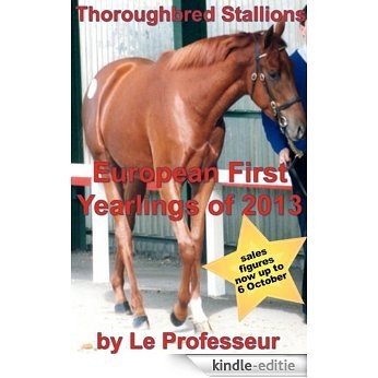 Thoroughbred Stallions: European First Yearlings of 2013 (English Edition) [Kindle-editie]
