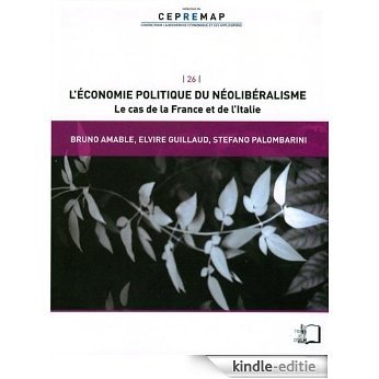 L'Économie politique du néolibéralisme - Le cas de la France et de l'Italie (collection du CEPREMAP) [Kindle-editie]