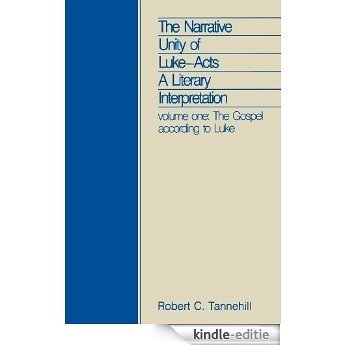 The Narrative Unity of Luke-Acts: A Literary Interpretation, Vol. 1: The Gospel According to Luke (Foundations and Facets) [Kindle-editie]
