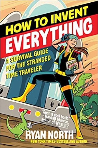 How to Invent Everything: A Survival Guide for the Stranded Time Traveler baixar