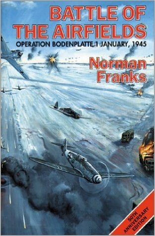The Battle of the Airfields: 1st January 1945