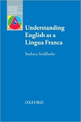 Oxford Applied Linguistics: Understanding English as a Lingua Franca