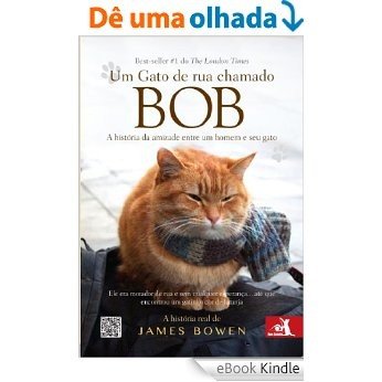 Um Gato de Rua chamado Bob: A história da amizade entre um homem e seu gato [eBook Kindle]