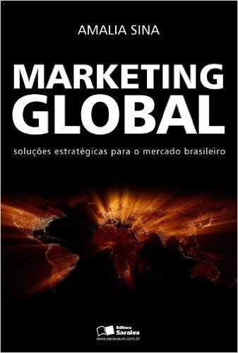 Marketing Global. Soluções Estratégicas Para o Mercado Brasileiro