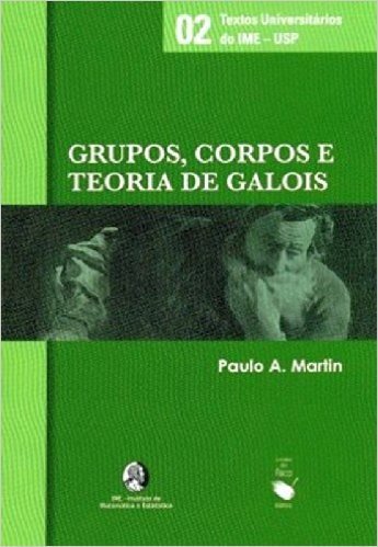 Grupos, Corpos E Teoria De Galois