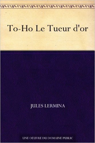 To-Ho Le Tueur d'or (French Edition)