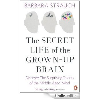 The Secret Life of the Grown-Up Brain: Discover The Surprising Talents of the Middle-Aged Mind [Kindle-editie] beoordelingen