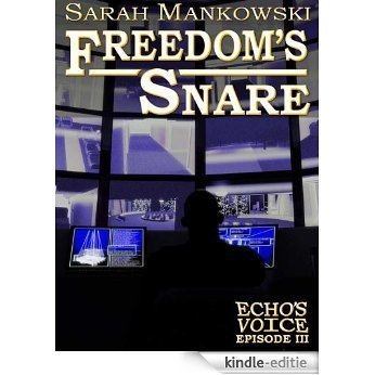 Freedom's Snare - Echo's Voice: Episode III (English Edition) [Kindle-editie]