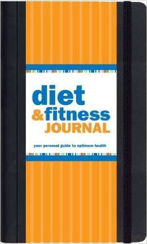 Diet & Fitness Journal: Your Personal Guide to Optimum Health