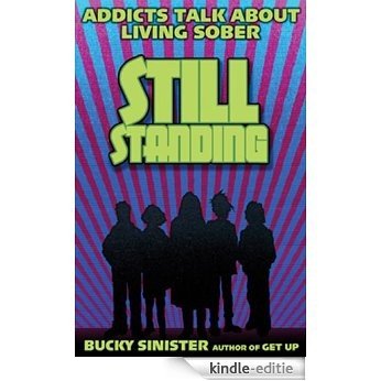 Still Standing: Addicts Talk About Living Sober [Kindle-editie]