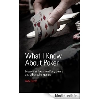 What I Know About Poker: Lessons in Texas Hold'em, Omaha, and Other Poker Games (English Edition) [Kindle-editie] beoordelingen