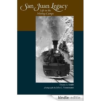 San Juan Legacy: Life in the Mining Camps (English Edition) [Kindle-editie]