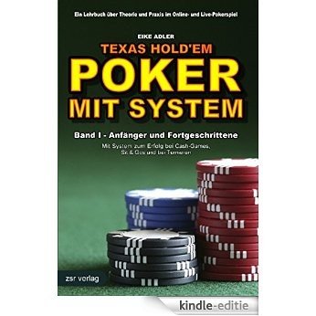 Texas Hold'em - Poker mit System 1: Band I - Anfänger und Fortgeschrittene - Mit System zum Erfolg bei Cash-Games, Sit & Gos und bei Turnieren [Kindle-editie]
