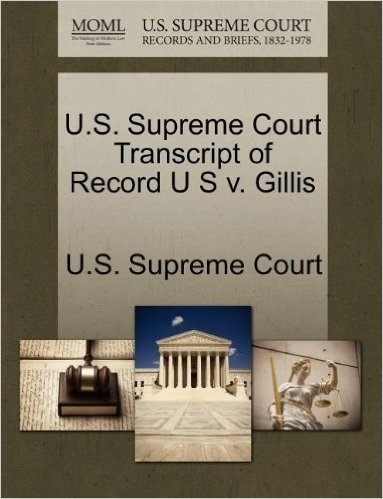 U.S. Supreme Court Transcript of Record U S V. Gillis