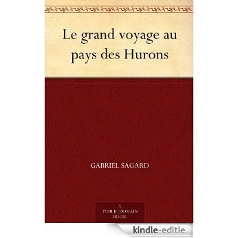 Le grand voyage au pays des Hurons (French Edition) [Kindle-editie]