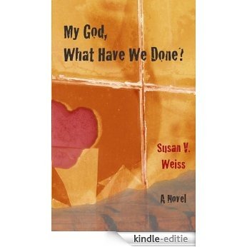 My God, What Have We Done? (English Edition) [Kindle-editie]