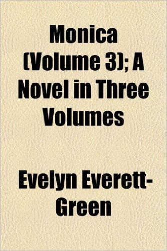 Monica (Volume 3); A Novel in Three Volumes