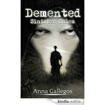 Demented: A Short Horror Story Collection (Sinister Tales Book 1) (English Edition) [Kindle-editie]