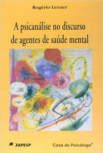 A Psicanalise no Discurso dos Agentes de Saúde Mental