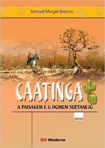 Caatinga. A Paisagem E O Homem Sertanejo