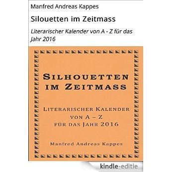 Silouetten im Zeitmass: Literarischer Kalender von A - Z für das Jahr 2016 [Kindle-editie] beoordelingen