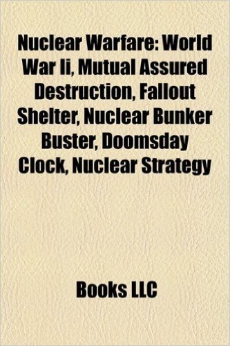Nuclear Warfare: World War II, Mutual Assured Destruction, Fallout Shelter, Nuclear Winter, Nuclear Bunker Buster, Doomsday Clock