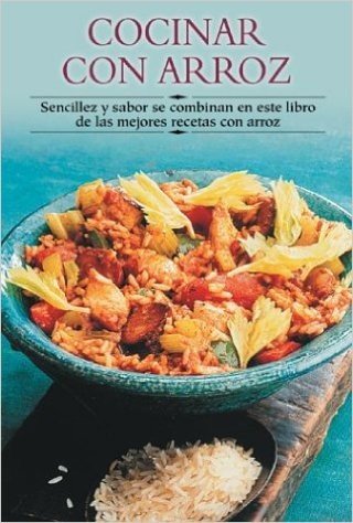 Cocinar Con Arroz: Sencillez y Sabor Se Combinan En Este Libro de Las Mejores Recetas Con Arroz